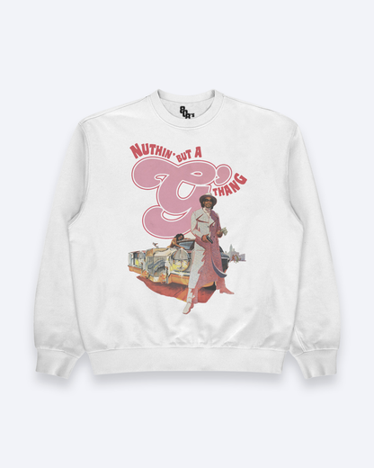 Nuthin’ But A G Thing Sweatshirt
